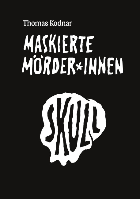 Maskierte Mörder*innen: SKULL - Thomas Kodnar