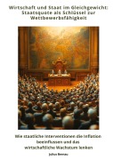 Cover-Bild zum Titel 'Wirtschaft und Staat im Gleichgewicht: Staatsquote als Schlüssel zur Wettbewerbsfähigkeit' von 'Julius Bernau'