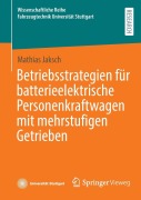 Cover-Bild zum Titel 'Betriebsstrategien für batterieelektrische Personenkraftwagen mit mehrstufigen Getrieben' von 'Mathias Jaksch'
