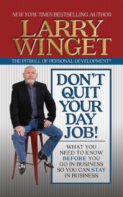 Don't Quit Your Day Job - Larry Winget