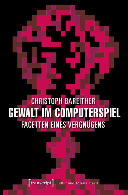 Gewalt im Computerspiel - Christoph Bareither