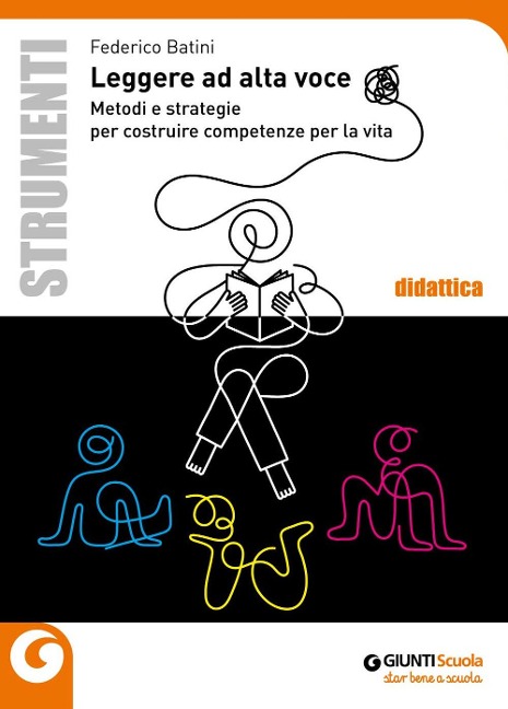 Leggere ad alta voce. Metodi e strategie per costruire competenze per la vita - Federico Batini