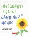 Cover-Bild zum Titel 'Insegnanti felici cambiano il mondo. Una guida per coltivare la consapevolezza nell'educazione' von 'Thich Nhat Hanh, Katherine Weare'