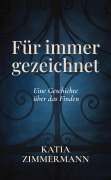 Cover-Bild zum Titel 'Für immer gezeichnet - Eine Geschichte über das Finden' von 'Katia Zimmermann'