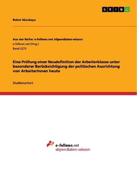 Eine Prüfung einer Neudefinition der Arbeiterklasse unter besonderer Berücksichtigung der politischen Ausrichtung von ArbeiterInnen heute - Rohat Akcakaya