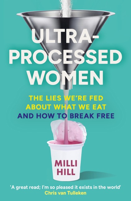 Ultra-Processed Women - Milli Hill