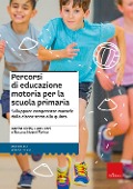 Cover-Bild zum Titel 'Percorsi di educazione motoria per la scuola primaria. Sviluppare competenze motorie dalla classe terza alla quinta' von 'Marisa Vicini, Luca Ferri'
