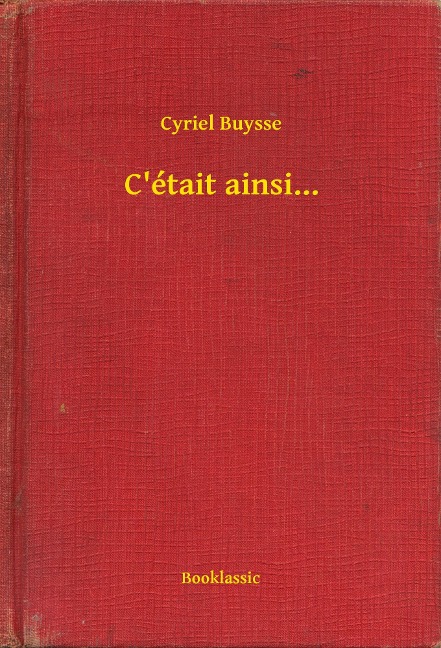 C'était ainsi... - Cyriel Buysse