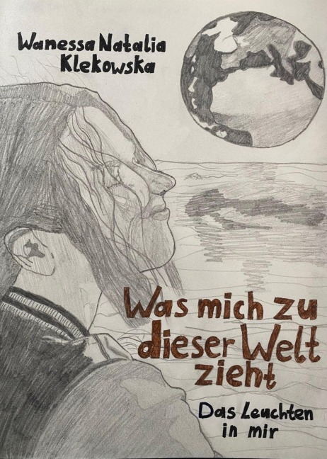 Was mich zu dieser Welt zieht - Band 1 - Wanessa Natalia Klekowska