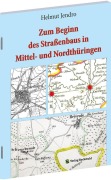 Cover-Bild zum Titel 'Zum Beginn des Straßenbaus in Mittel- und Nordthüringen' von 'Helmut Jendro'