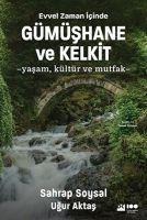 Evvel Zaman Icinde Gümüshane ve Kelkit - Yasam, Kültür ve Mutfak - Sahrap Soysal, Ugur Aktas