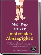 Cover-Bild zum Titel 'Mein Weg aus der emotionalen Abhängigkeit: Wie Sie in 7 Schritten Grenzen setzen, Verlustangst auflösen und toxische Beziehungen überwinden - inkl. 30-Tage-Unabhängigkeits-Challenge' von 'Corinna Feldmann'