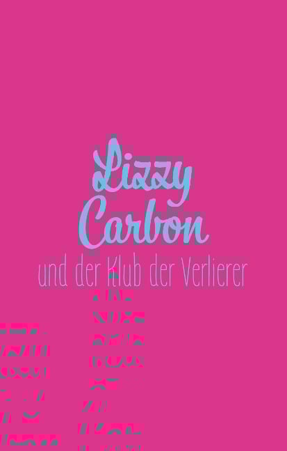 Lizzy Carbon und der Klub der Verlierer - Mario Fesler
