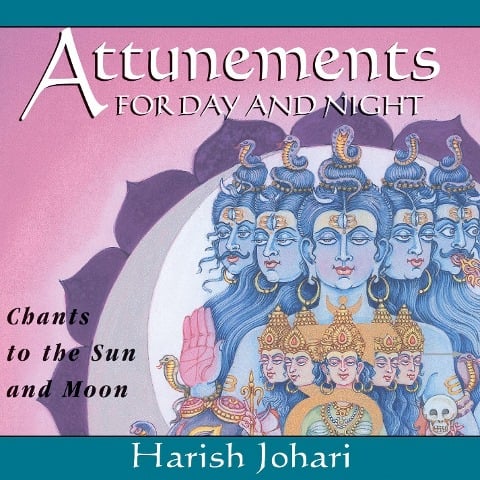 Attunements for Day and Night: Chants to the Sun and Moon - Harish Johari