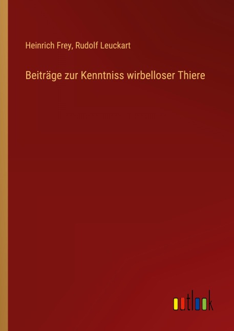 Beiträge zur Kenntniss wirbelloser Thiere - Heinrich Frey, Rudolf Leuckart