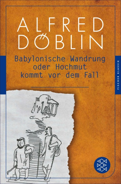 Babylonische Wandrung oder Hochmut kommt vor dem Fall - Alfred Döblin