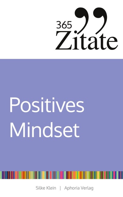 365 Zitate für ein positives Mindset - Silke Klein