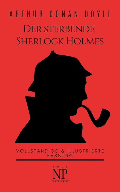 Der sterbende Sherlock Holmes und andere Detektivgeschichten - Arthur Conan Doyle
