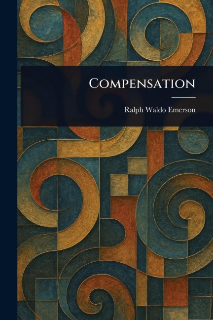 Compensation - Ralph Waldo Emerson