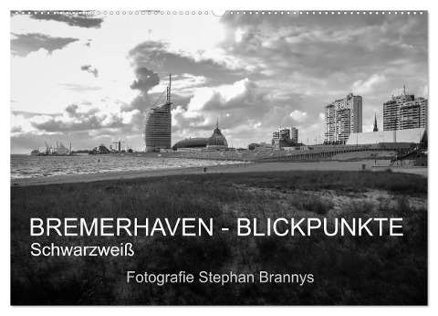 Bremerhaven - Blickpunkte Schwarzweiß (Wandkalender 2024 DIN A2 quer), CALVENDO Monatskalender - Stephan Brannys