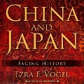 China and Japan Lib/E: Facing History - Ezra F. Vogel