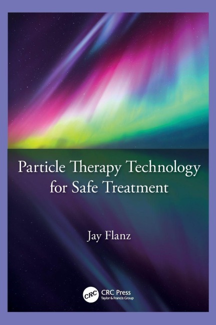 Particle Therapy Technology for Safe Treatment - Jay Flanz