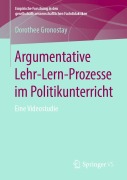 Cover-Bild zum Titel 'Argumentative Lehr-Lern-Prozesse im Politikunterricht' von 'Dorothee Gronostay'