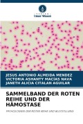 Cover-Bild zum Titel 'SAMMELBAND DER ROTEN REIHE UND DER HÄMOSTASE' von 'Jesus Antonio Almeida Mendez, Victoria Ashanty Macias Nava, Janeth Alicia Citalan Aguilar'