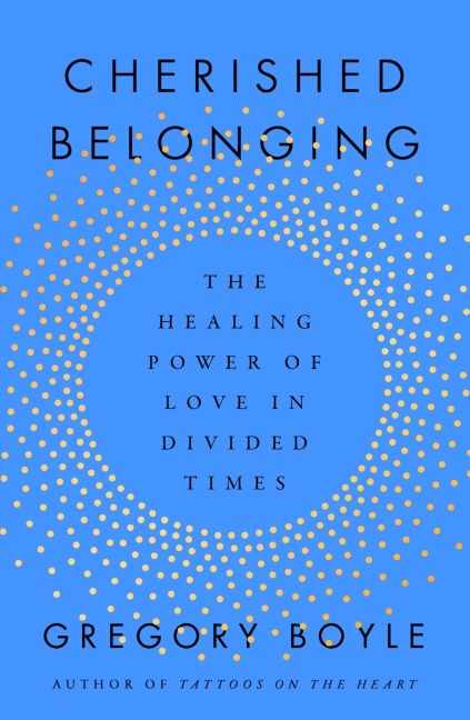 Cherished Belonging - Gregory Boyle