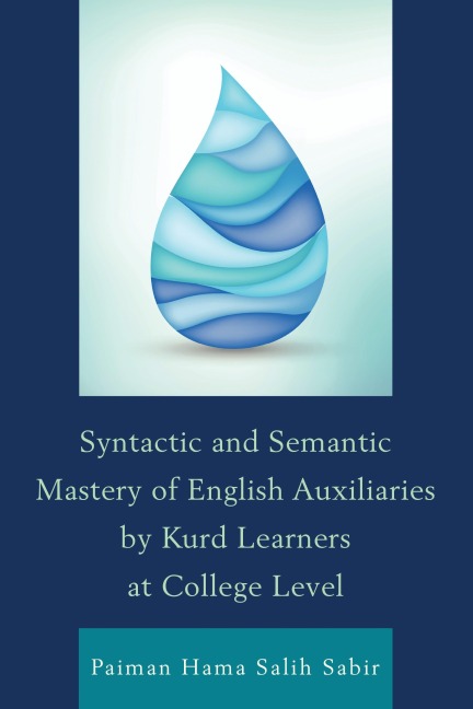 Syntactic and Semantic Mastery of English Auxiliaries by Kurd Learners at College Level - Paiman Hama Salih Sabir