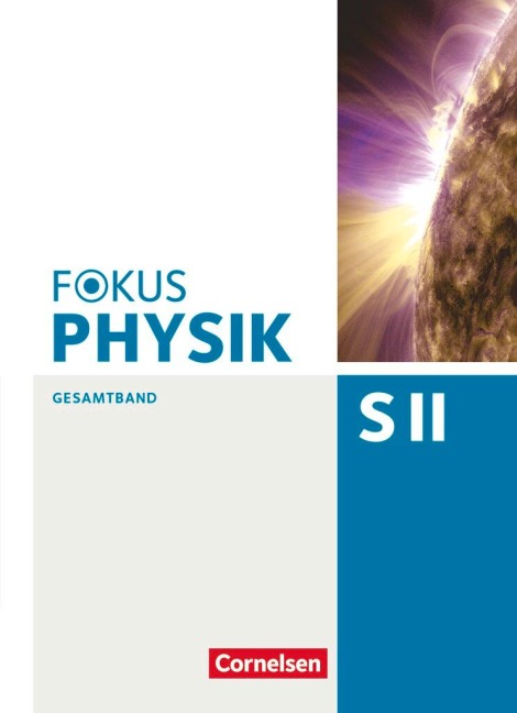 Fokus Physik Sekundarstufe II. Gesamtband. Westliche Bundesländer Oberstufe. Schülerbuch - Peter Becker, Elmar Breuer, Stefan Burzin, Bardo Diehl, Jochen Dörr