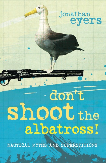 Don't Shoot the Albatross! - Jonathan Eyers