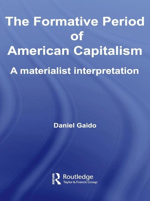 The Formative Period of American Capitalism - Daniel Gaido