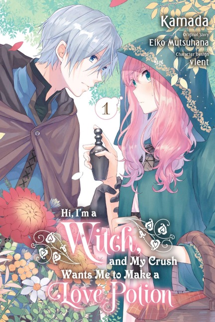 Hi, I'm a Witch, and My Crush Wants Me to Make a Love Potion, Vol. 1 - Eiko Mutsuhana