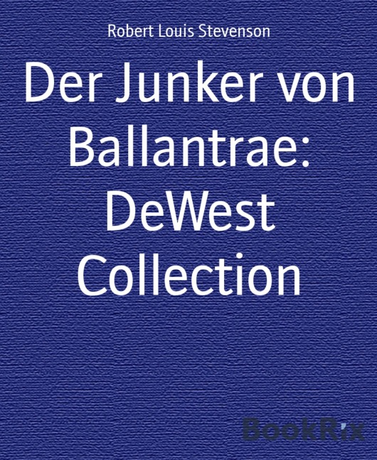 Der Junker von Ballantrae: DeWest Collection - Robert Louis Stevenson