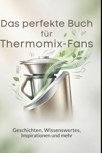 Das perfekte Buch für Thermomix-Fans - Sarah Schmitt
