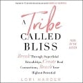 A Tribe Called Bliss: Break Through Superficial Friendships, Create Real Connections, Reach Your Highest Potential - Gabrielle Bernstein