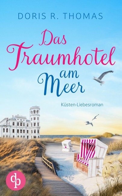 Das Traumhotel am Meer | Ein Küsten-Liebesroman - Doris R. Thomas