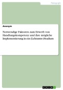 Cover-Bild zum Titel 'Notwendige Faktoren zum Erwerb von Handlungskompetenz und ihre mögliche Implementierung in ein (Lehramts-)Studium' von ''