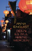 Denn es will Abend werden - Anna Enquist