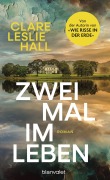 Cover-Bild zum Titel 'Zweimal im Leben' von 'Clare Leslie Hall'