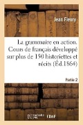 Cover-Bild zum Titel 'La grammaire en action, cours raisonné et pratique de langue française' von 'Fleury-J'