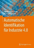 Cover-Bild zum Titel 'Automatische Identifikation für Industrie 4.0' von 'Heinrich Hippenmeyer, Thomas Moosmann'