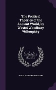 Cover-Bild zum Titel 'The Political Theories of the Ancient World, by Westel Woodbury Willoughby' von 'Westel Woodbury Willoughby'