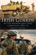 Cover-Bild zum Titel 'A History of the Irish Guards in the Afghan and Iraq Campaigns 2001-2014' von 'Marcus Cowper'
