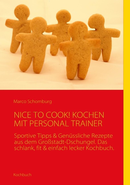 NICE TO COOK! KOCHEN MIT PERSONAL TRAINER - Marco Schomburg