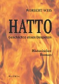 Hatto - Geschichte eines Despoten. Historischer Roman - Norbert Weis