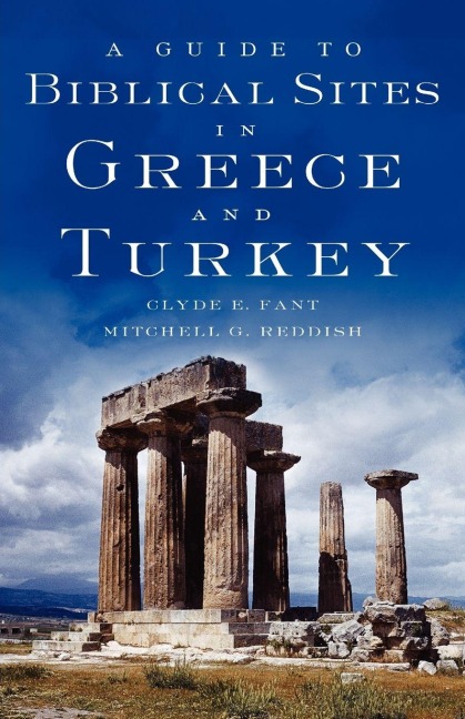 A Guide to Biblical Sites in Greece and Turkey - Clyde E. Fant, Mitchell G. Reddish