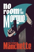 Cover-Bild zum Titel 'No Room at the Morgue' von 'Jean-Patrick Manchette'