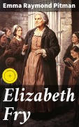 Cover-Bild zum Titel 'Elizabeth Fry' von 'Emma Raymond Pitman'